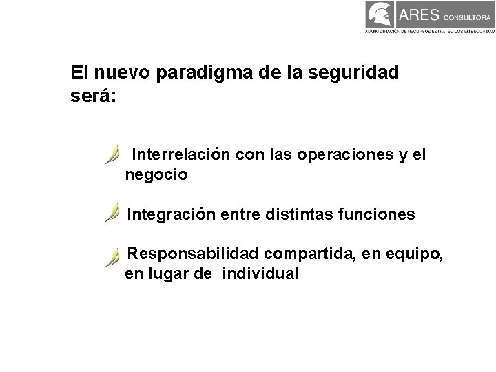 El nuevo paradigma de la seguridad será: Interrelación con las operaciones y el negocio El nuevo paradigma de la seguridad será: Interrelación con las operaciones y el negocio