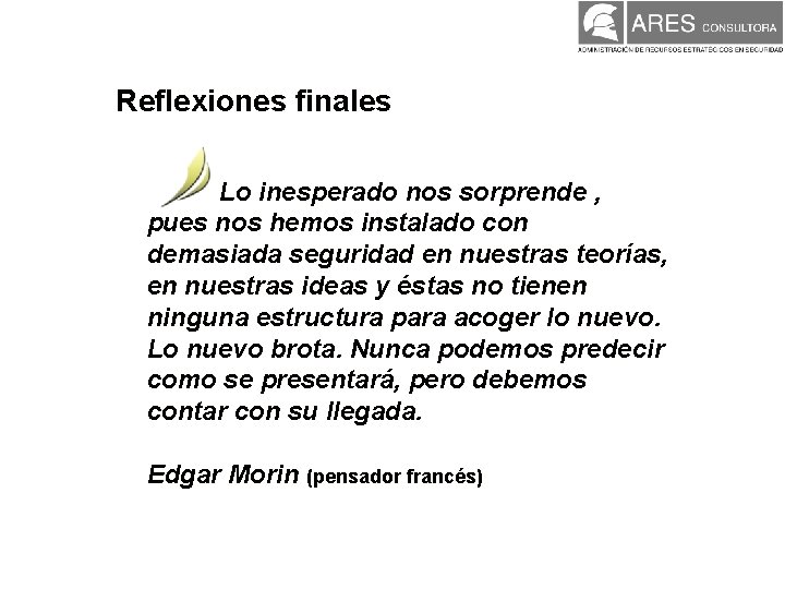 Reflexiones finales Lo inesperado nos sorprende , pues nos hemos instalado con demasiada seguridad Reflexiones finales Lo inesperado nos sorprende , pues nos hemos instalado con demasiada seguridad