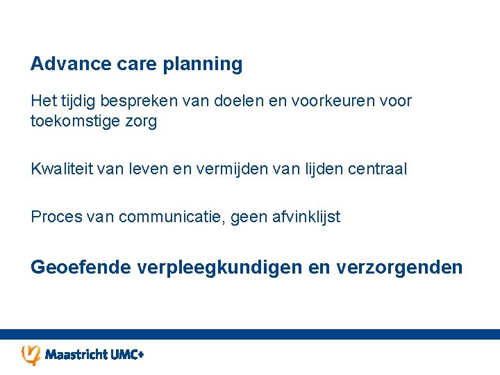 Advance care planning Het tijdig bespreken van doelen en voorkeuren voor toekomstige zorg Kwaliteit