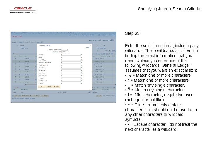 Specifying Journal Search Criteria Step 22 Enter the selection criteria, including any wildcards. These