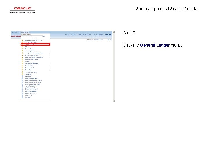 Specifying Journal Search Criteria Step 2 Click the General Ledger menu. 