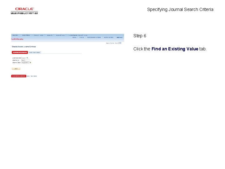 Specifying Journal Search Criteria Step 6 Click the Find an Existing Value tab. 