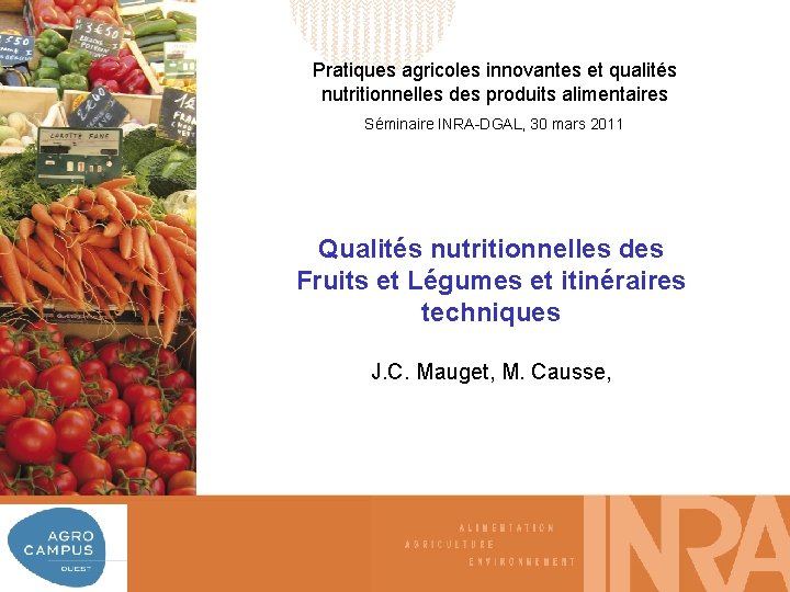 Pratiques agricoles innovantes et qualités nutritionnelles des produits alimentaires Séminaire INRA-DGAL, 30 mars 2011