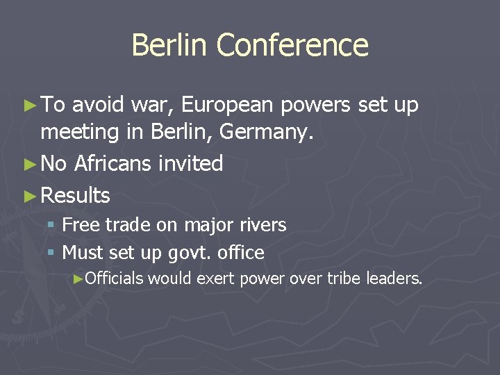 Berlin Conference ► To avoid war, European powers set up meeting in Berlin, Germany.