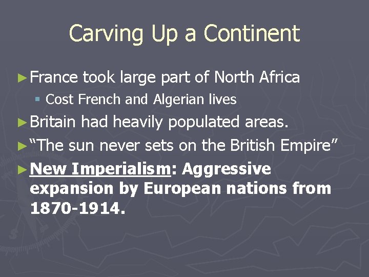 Carving Up a Continent ► France took large part of North Africa § Cost