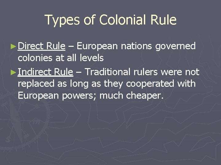 Types of Colonial Rule ► Direct Rule – European nations governed colonies at all