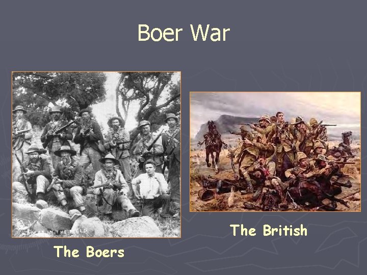 Boer War The British The Boers 