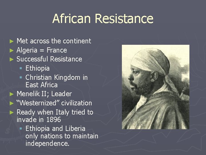 African Resistance Met across the continent ► Algeria = France ► Successful Resistance §