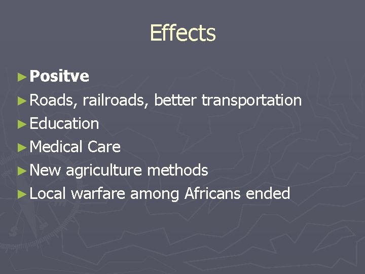 Effects ► Positve ► Roads, railroads, better transportation ► Education ► Medical Care ►