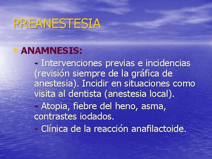 PREANESTESIA • ANAMNESIS: - Intervenciones previas e incidencias (revisión siempre de la gráfica de