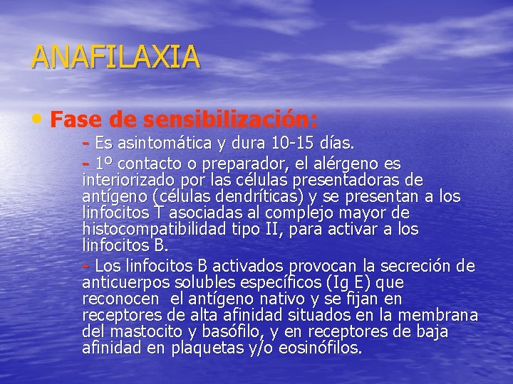 ANAFILAXIA • Fase de sensibilización: - Es asintomática y dura 10 -15 días. -