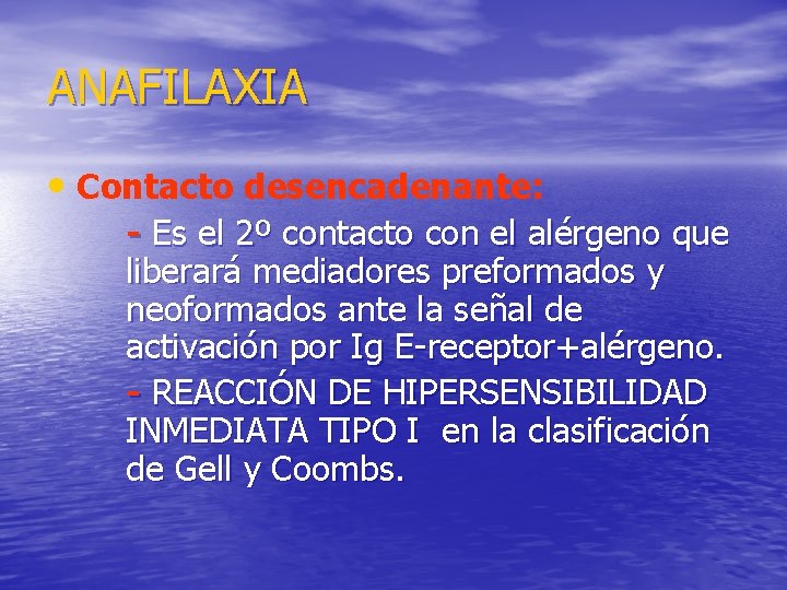 ANAFILAXIA • Contacto desencadenante: - Es el 2º contacto con el alérgeno que liberará