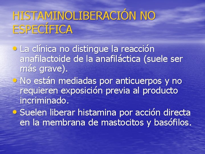 HISTAMINOLIBERACIÓN NO ESPECÍFICA • La clínica no distingue la reacción anafilactoide de la anafiláctica