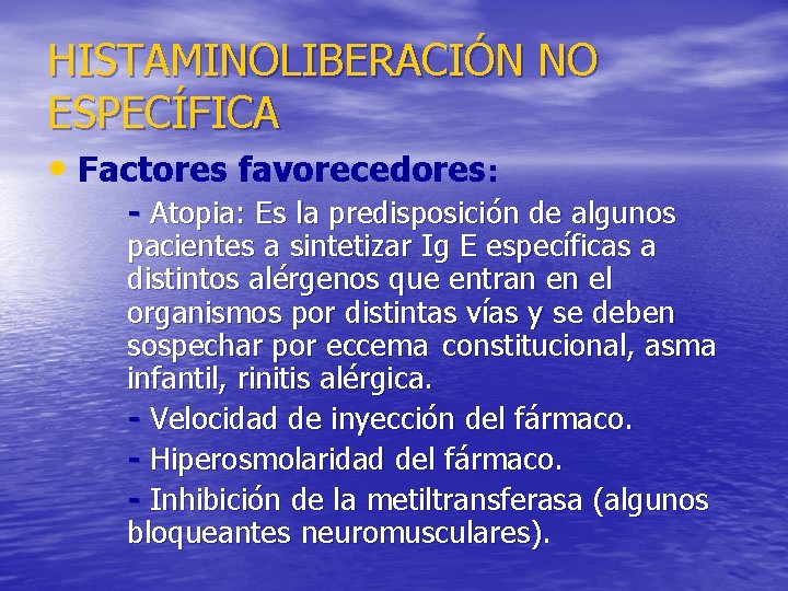 HISTAMINOLIBERACIÓN NO ESPECÍFICA • Factores favorecedores: - Atopia: Es la predisposición de algunos pacientes
