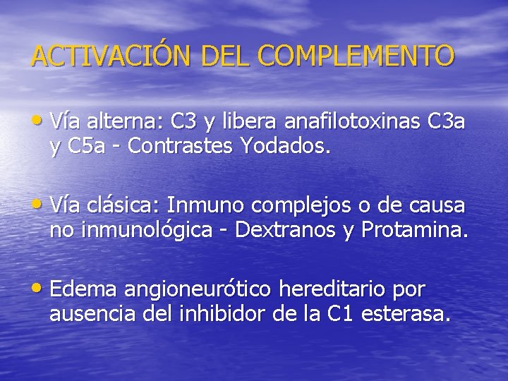 ACTIVACIÓN DEL COMPLEMENTO • Vía alterna: C 3 y libera anafilotoxinas C 3 a