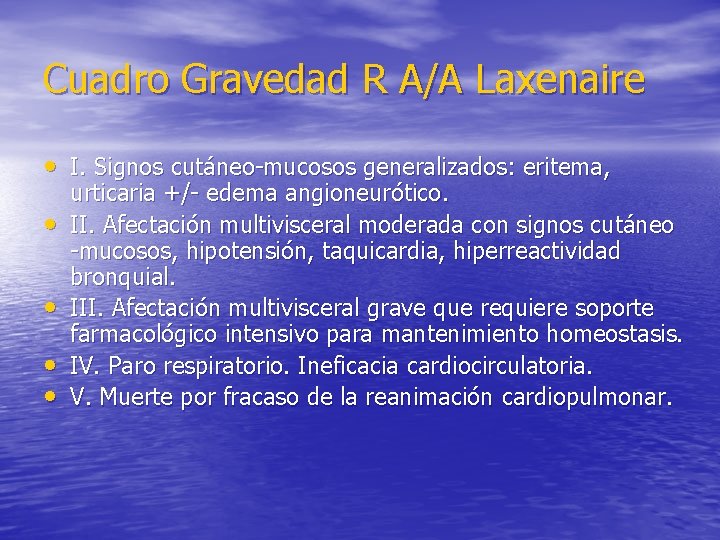 Cuadro Gravedad R A/A Laxenaire • I. Signos cutáneo-mucosos generalizados: eritema, • • urticaria
