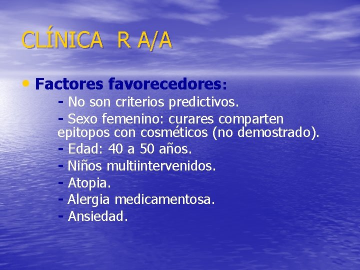 CLÍNICA R A/A • Factores favorecedores: - No son criterios predictivos. - Sexo femenino: