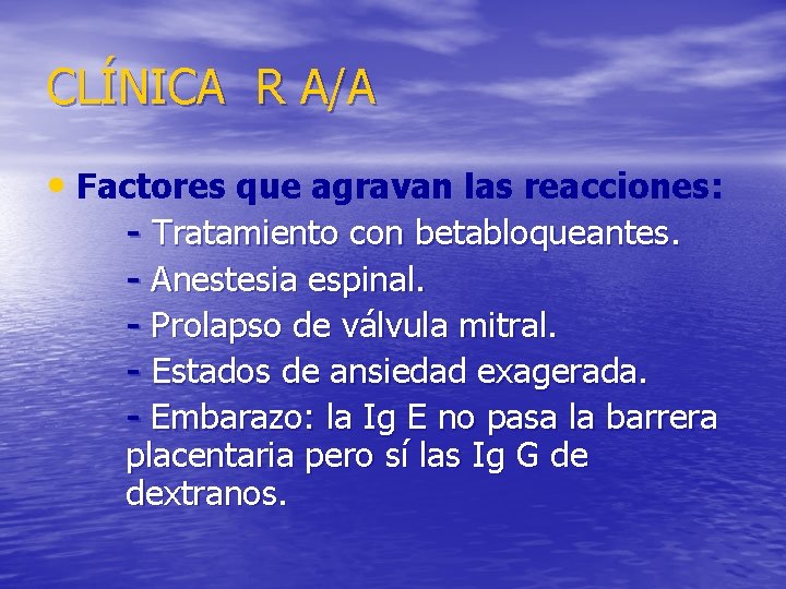 CLÍNICA R A/A • Factores que agravan las reacciones: - Tratamiento con betabloqueantes. -