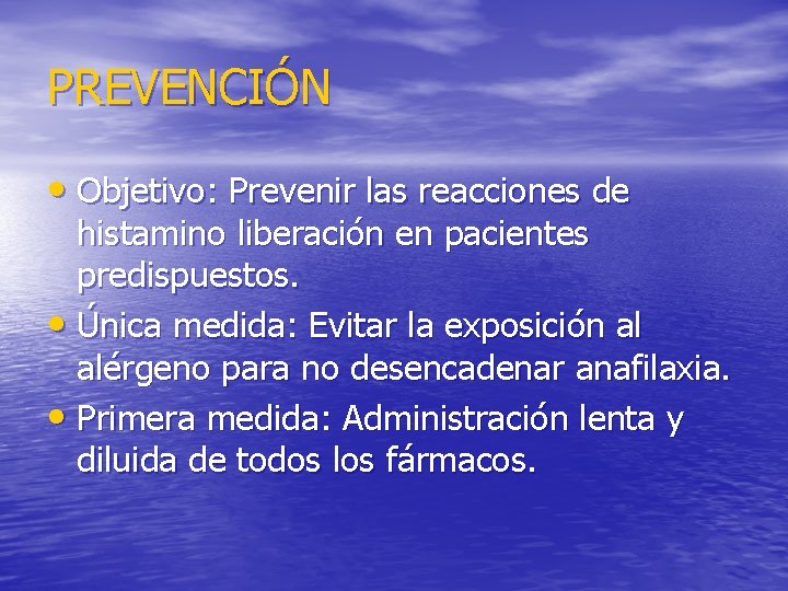 PREVENCIÓN • Objetivo: Prevenir las reacciones de histamino liberación en pacientes predispuestos. • Única