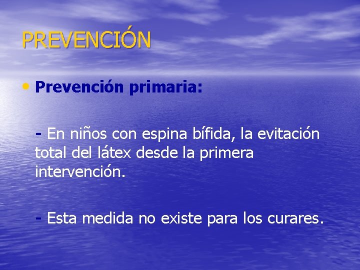 PREVENCIÓN • Prevención primaria: - En niños con espina bífida, la evitación total del