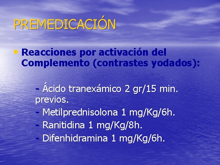 PREMEDICACIÓN • Reacciones por activación del Complemento (contrastes yodados): - Ácido tranexámico 2 gr/15