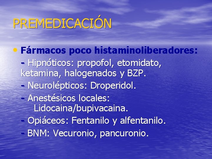 PREMEDICACIÓN • Fármacos poco histaminoliberadores: - Hipnóticos: propofol, etomidato, ketamina, halogenados y BZP. -