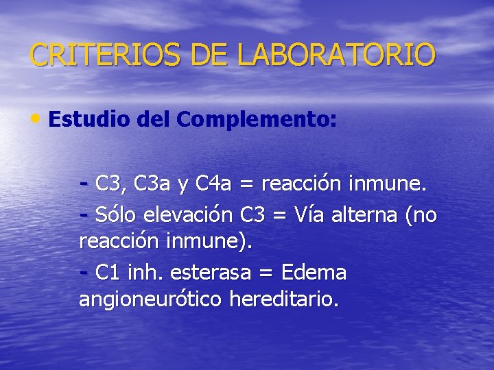 CRITERIOS DE LABORATORIO • Estudio del Complemento: - C 3, C 3 a y