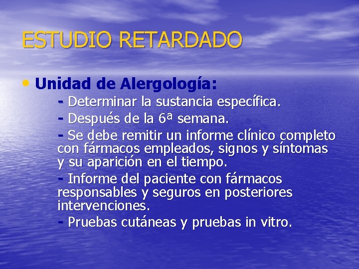 ESTUDIO RETARDADO • Unidad de Alergología: - Determinar la sustancia específica. - Después de