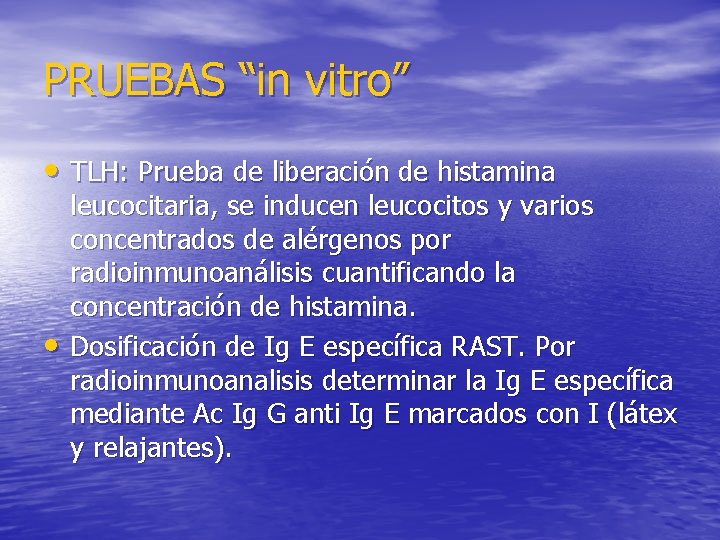 PRUEBAS “in vitro” • TLH: Prueba de liberación de histamina • leucocitaria, se inducen