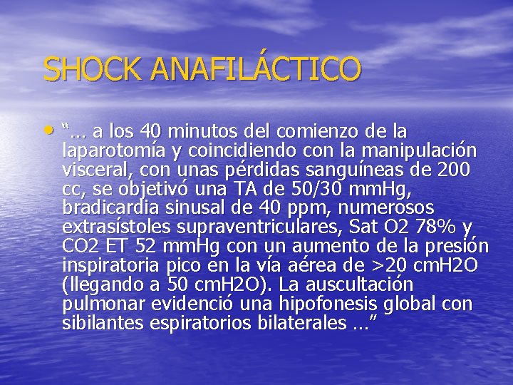 SHOCK ANAFILÁCTICO • “… a los 40 minutos del comienzo de la laparotomía y