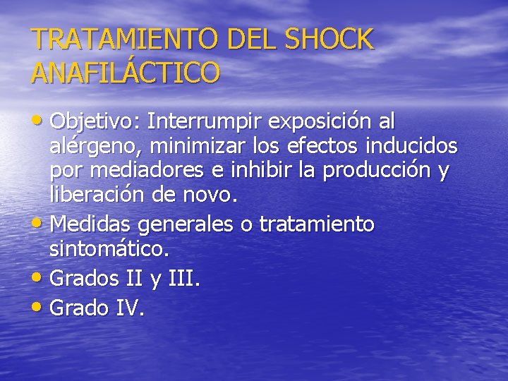 TRATAMIENTO DEL SHOCK ANAFILÁCTICO • Objetivo: Interrumpir exposición al alérgeno, minimizar los efectos inducidos