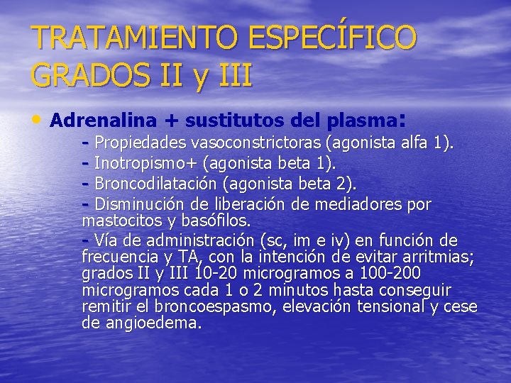 TRATAMIENTO ESPECÍFICO GRADOS II y III • Adrenalina + sustitutos del plasma: - Propiedades