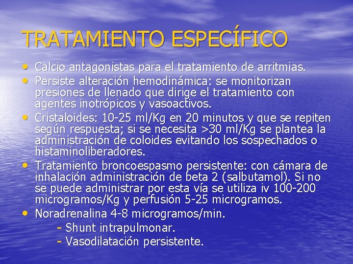 TRATAMIENTO ESPECÍFICO • Calcio antagonistas para el tratamiento de arritmias. • Persiste alteración hemodinámica: