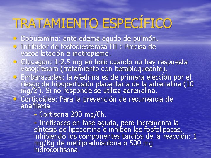 TRATAMIENTO ESPECÍFICO • Dobutamina: ante edema agudo de pulmón. • Inhibidor de fosfodiesterasa III