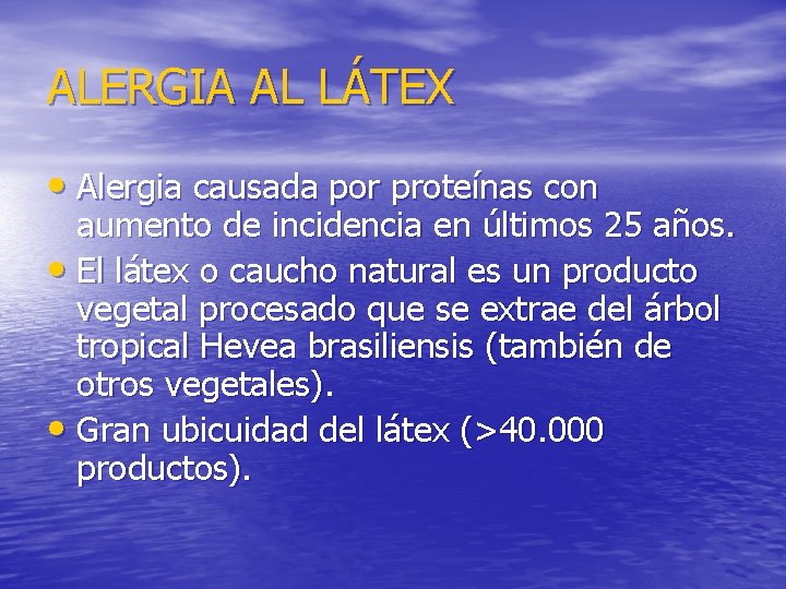 ALERGIA AL LÁTEX • Alergia causada por proteínas con aumento de incidencia en últimos