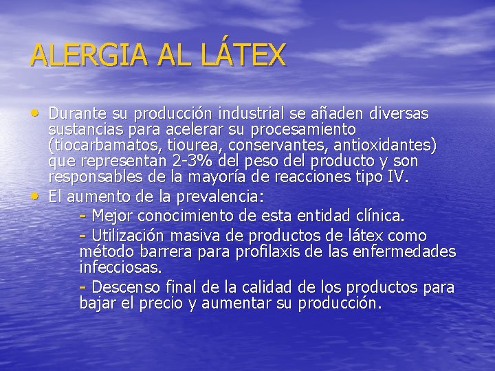 ALERGIA AL LÁTEX • Durante su producción industrial se añaden diversas • sustancias para