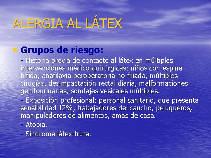 ALERGIA AL LÁTEX • Grupos de riesgo: - Historia previa de contacto al látex