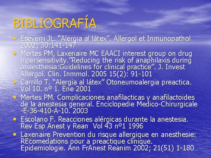 BIBLIOGRAFÍA • Eseverri JL. “Alergia al látex”. Allergol et Inmunopathol • • • 2002;