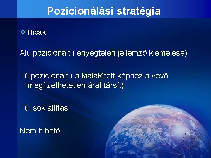 Pozicionálási stratégia v Hibák Alulpozicionált (lényegtelen jellemző kiemelése) Túlpozicionált ( a kialakított képhez a