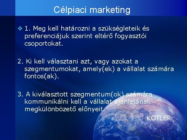 Célpiaci marketing v 1. Meg kell határozni a szükségleteik és preferenciájuk szerint eltérő fogyasztói