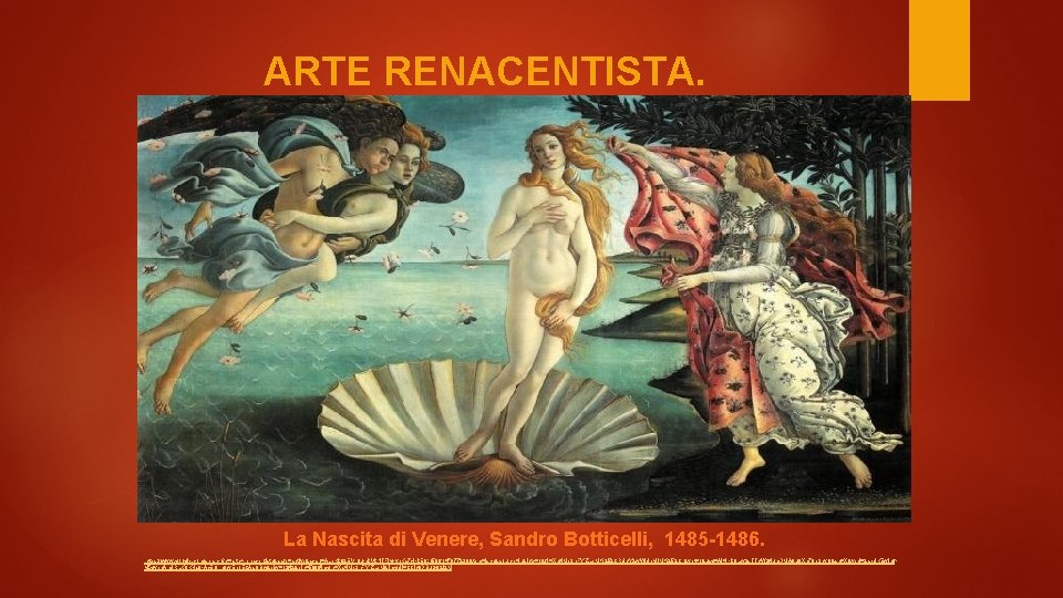 ARTE RENACENTISTA. La Nascita di Venere, Sandro Botticelli, 1485 -1486. https: //www. google. com/search?