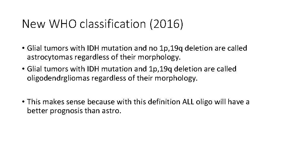 New WHO classification (2016) • Glial tumors with IDH mutation and no 1 p, New WHO classification (2016) • Glial tumors with IDH mutation and no 1 p,