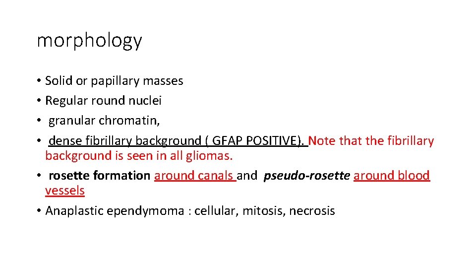 morphology • Solid or papillary masses • Regular round nuclei • granular chromatin, •