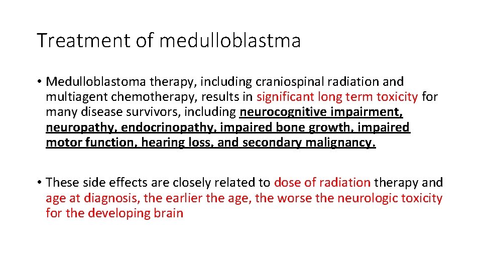 Treatment of medulloblastma • Medulloblastoma therapy, including craniospinal radiation and multiagent chemotherapy, results in