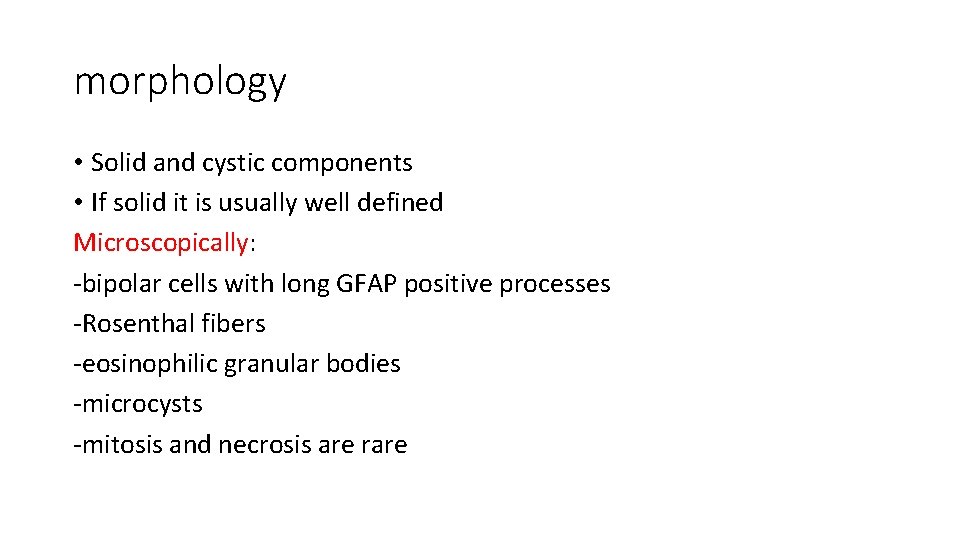 morphology • Solid and cystic components • If solid it is usually well defined