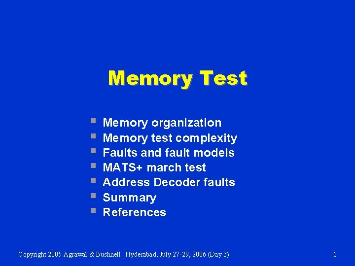 Memory Test § § § § Memory organization Memory test complexity Faults and fault