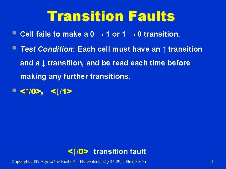 Transition Faults § § Cell fails to make a 0 → 1 or 1