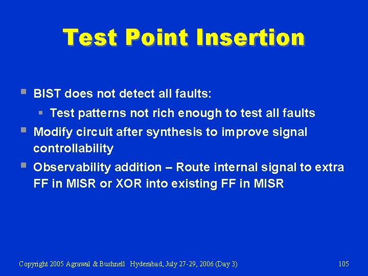 Test Point Insertion § BIST does not detect all faults: § Test patterns not