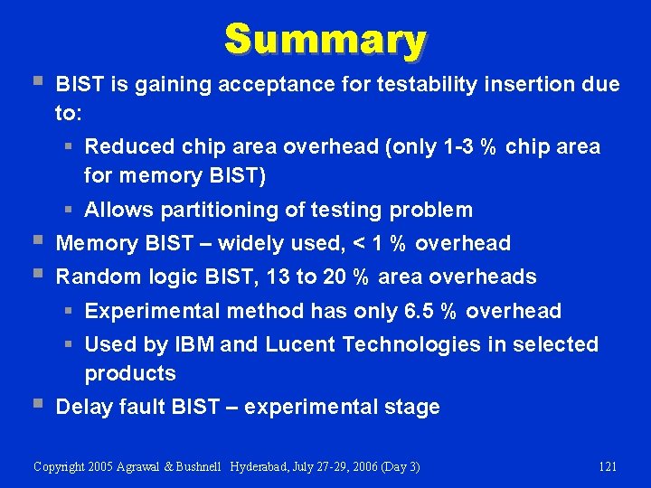 § Summary BIST is gaining acceptance for testability insertion due to: § Reduced chip