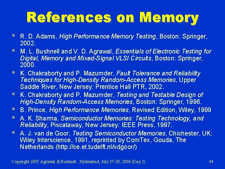 References on Memory § § § § R. D. Adams, High Performance Memory Testing,